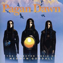 Pagan Dawn: The Selected Music Of Medwyn Goodall