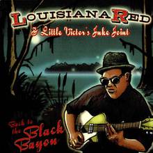 Back To The Black Bayou (With Little Victor's Juke Joint)