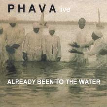 Phava Live - Already Been To The Water