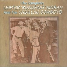 The Complete Lester 'Roadhog' Moran And The Cadillac Cowboys