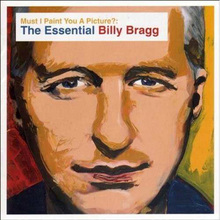 Must I Paint You A Picture? The Essential Billy Bragg CD3