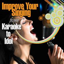 How to Improve Your Singing - From Karaoke to Idol
