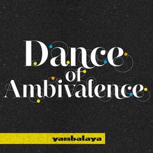 Dance Of Ambivalence