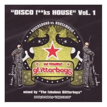 Disco Fucks House Vol.1 (Mixed By The Fabolous glitterboys)