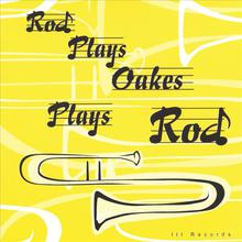 Rod Plays Rod Plays Oakes