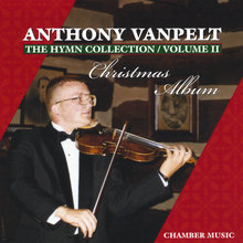 Anthony VanPelt:  The Hymn Collection Volume 2  Christmas Album