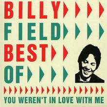 Best Of Billy Field: You Weren't In Love With Me