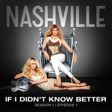 If I Didn't Know Better (Nashville Cast Version) (CDS)