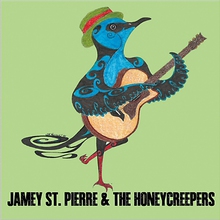 Jamey St. Pierre & The Honeycreepers (EP)