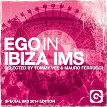 Ego In Ibiza Selected By Tommy Vee & Mauro Ferrucci (Special Ims 2014 Edition)