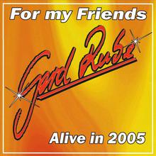 For my Friends - Alive in 2005