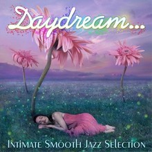 Daydream Intimate Smooth Jazz Selection