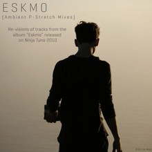 Eskmo (Ambient P Stretch EP)