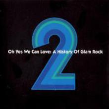 Oh Yes We Can Love; A History Of Glam Rock CD2