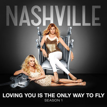 Loving You Is the Only Way To Fly (Nashville Cast Version) (CDS)