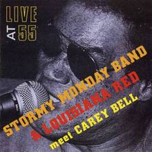 Live At 55 - Stormy Monday Band & Louisiana Red Meet Carey Bell