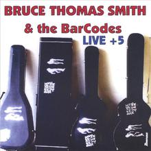 LIVE & 5 - Bruce Smith & the BarCodes