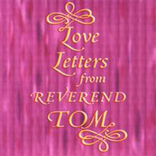 Love Letters From Reverend Tom