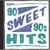 90 Sweet 90S Hits!