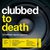 Clubbed To Death CD1