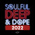 Soulful Deep And Dope 2022