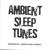 Ambient Sleep Tunes - Produced By: Ambient Music Therapy