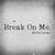 Break On Me (CDS)