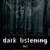 Dark Listening, Vol.1