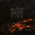 Blood Water Fire