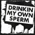 Drinkin My Own Sperm (Reissued 1997)