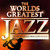 40 - Worlds Greatest Jazz - The Only Smooth Jazz Album You'll Ever Need
