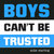 Boys Can't Be Trusted