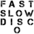 Fast Slow Disco (CDS)