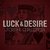 Luck & Desire