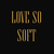Love So Soft (CDS)