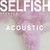 Selfish (Acoustic) (CDS)