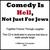 Comedy Is Hell, Not Just For Jews