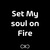 Set My Soul On Fire (CDS)