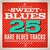 Sweet Blues: 25 Rare Blues Tracks