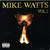 Mike Watts Vol.1