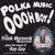 Polka Music Oooh Boy!