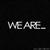 We Are...
