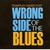 Wrong Side Of The Blues