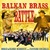 Balkan Brass Battle (Feat. Fanfare Ciocarlia)