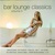 Bar Lounge Classics 5 CD1
