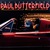 The Legendary Paul Butterfield Rides Again