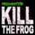 Kill The Frog