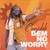 Dem No Worry (CDS)