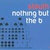 Nothing But The B